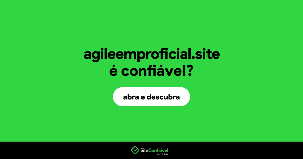 O site agileemproficial.site é confiável?