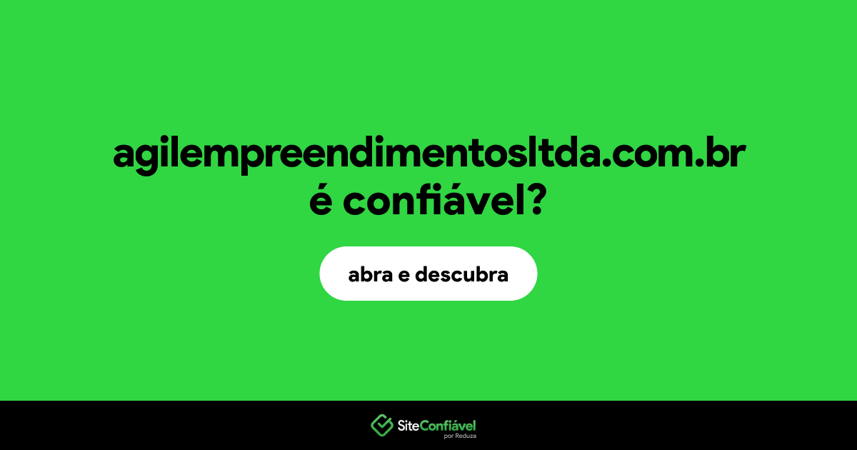 O site agilempreendimentosltda.com.br é confiável?