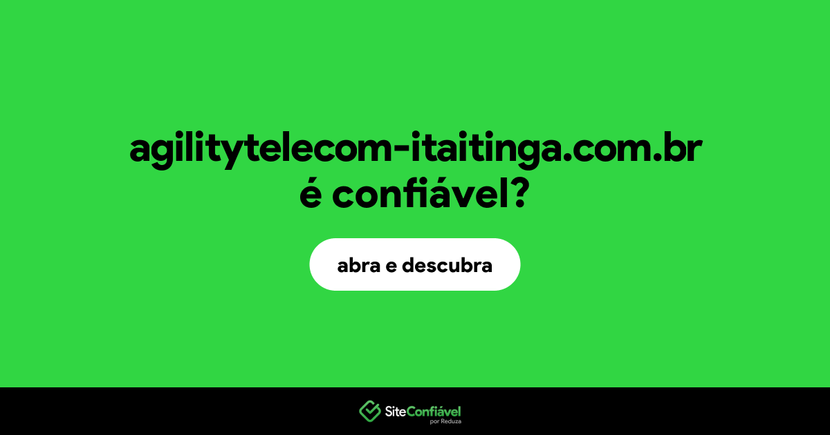 O site agilitytelecom-itaitinga.com.br é confiável?