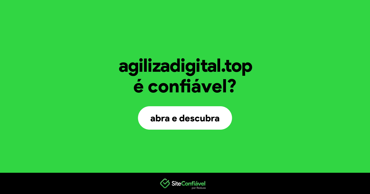 O site agilizadigital.top é confiável?