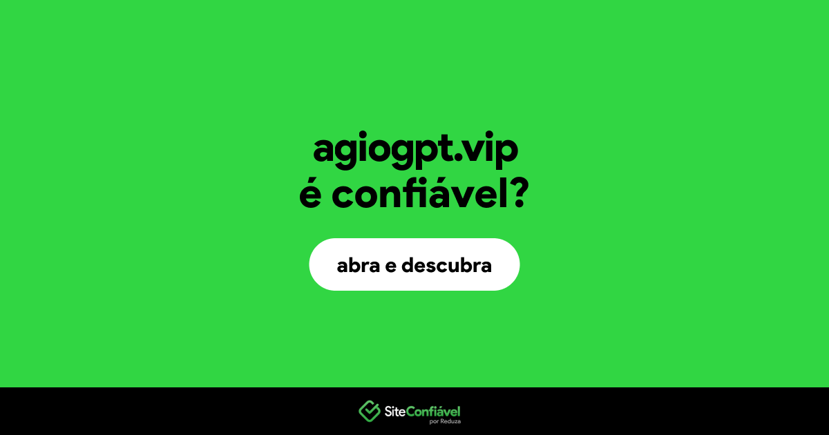 O site agiogpt.vip é confiável?