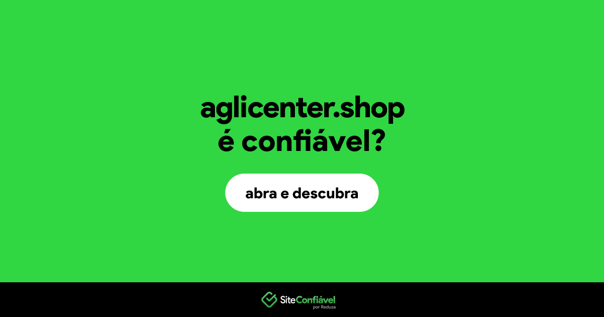 O site aglicenter.shop é confiável?