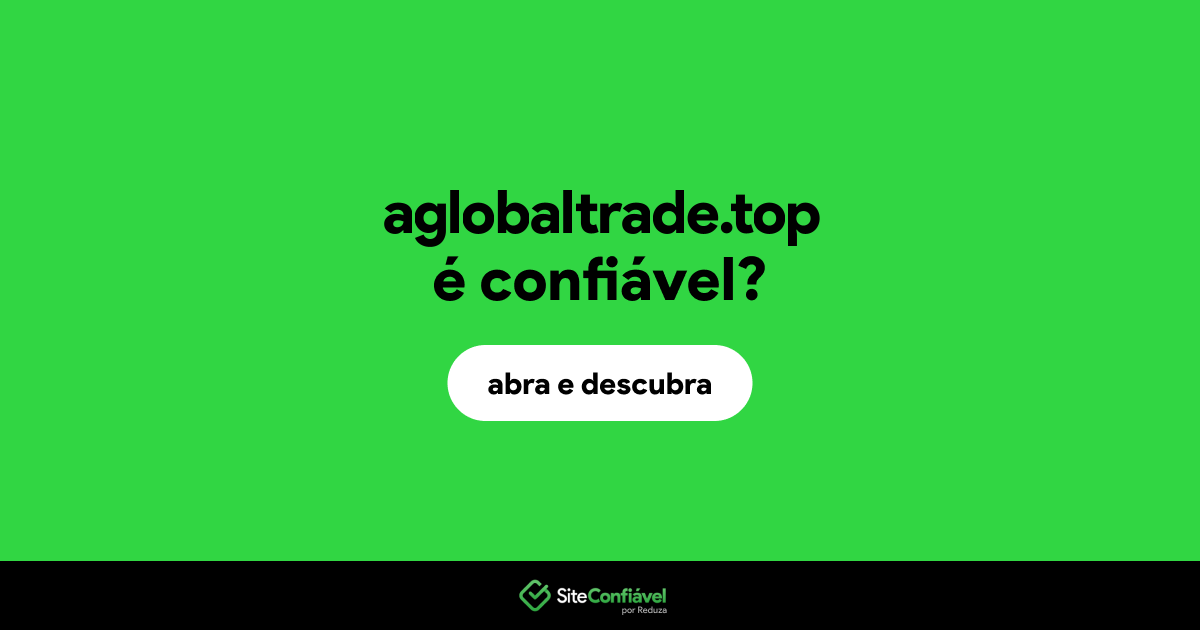 O site aglobaltrade.top é confiável?