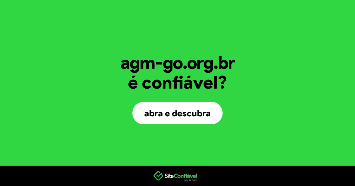 O site agm-go.org.br é confiável?