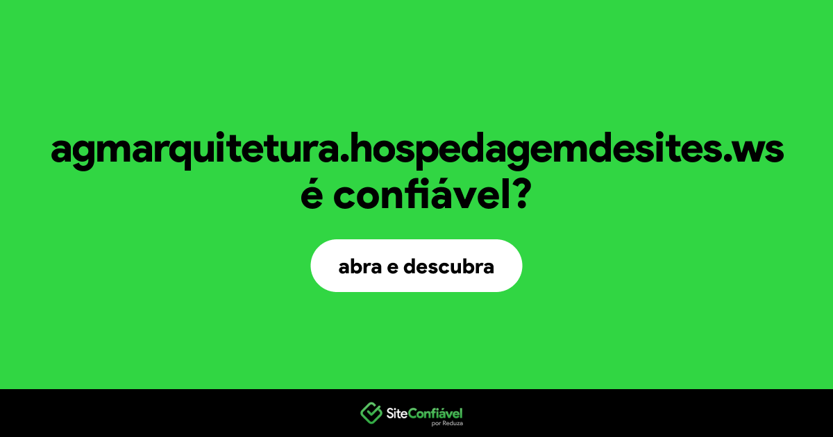 O site agmarquitetura.hospedagemdesites.ws é confiável?