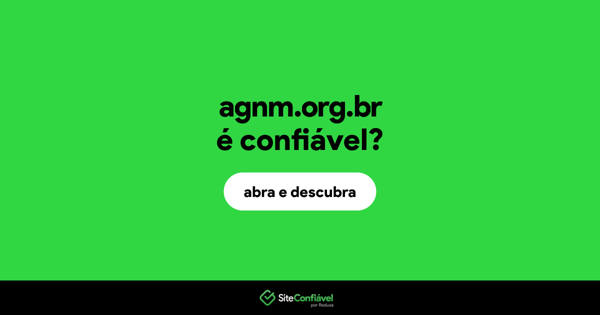 O site agnm.org.br é confiável?