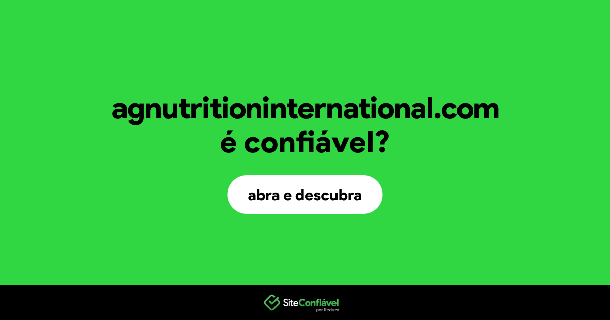 O site agnutritioninternational.com é confiável?