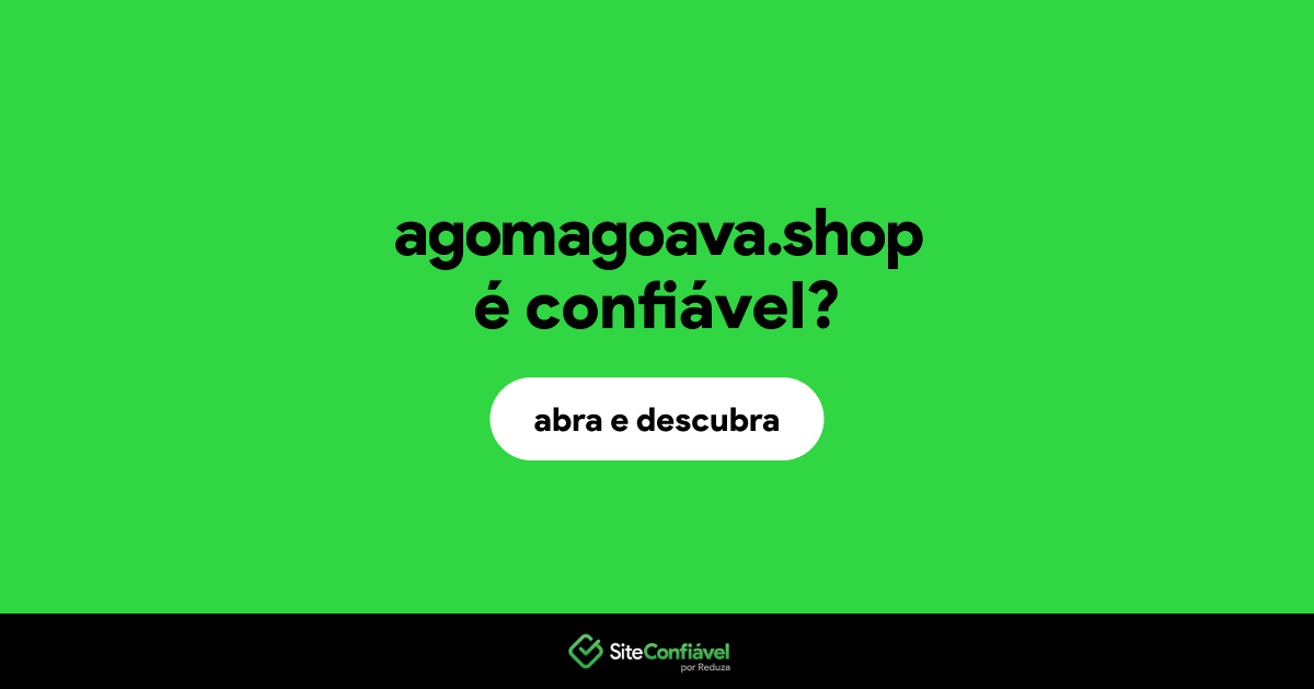O site agomagoava.shop é confiável?