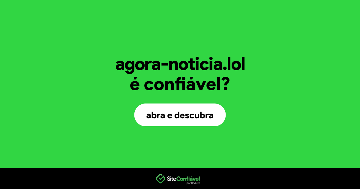 O site agora-noticia.lol é confiável?