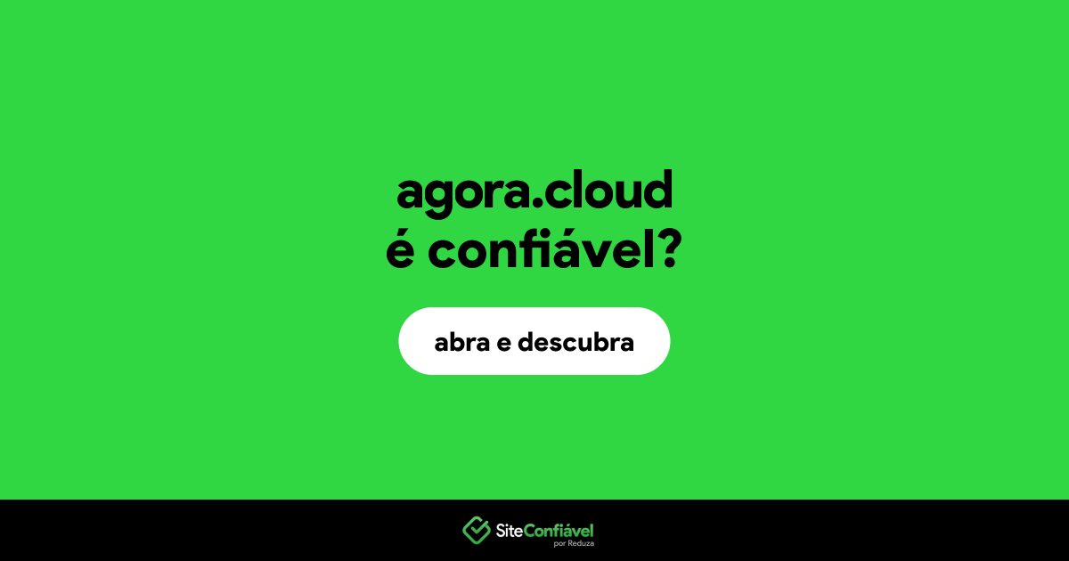 O site agora.cloud é confiável?