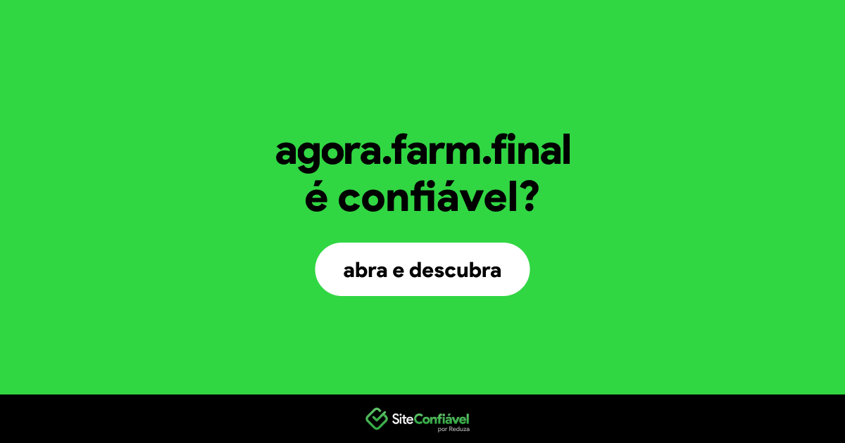 O site agora.farm.final é confiável?