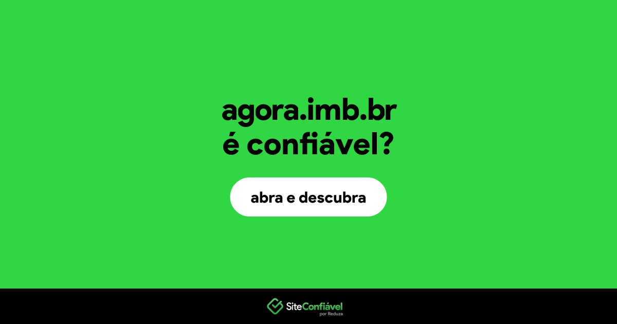 O site agora.imb.br é confiável?