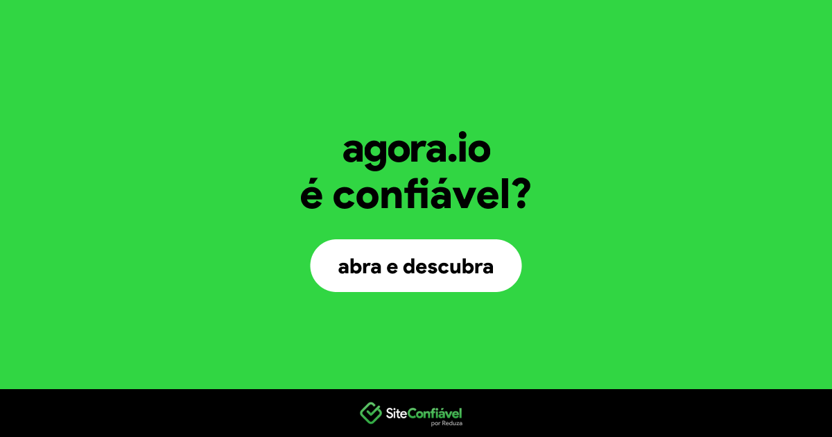 O site agora.io é confiável?
