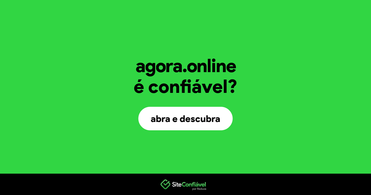 O site agora.online é confiável?