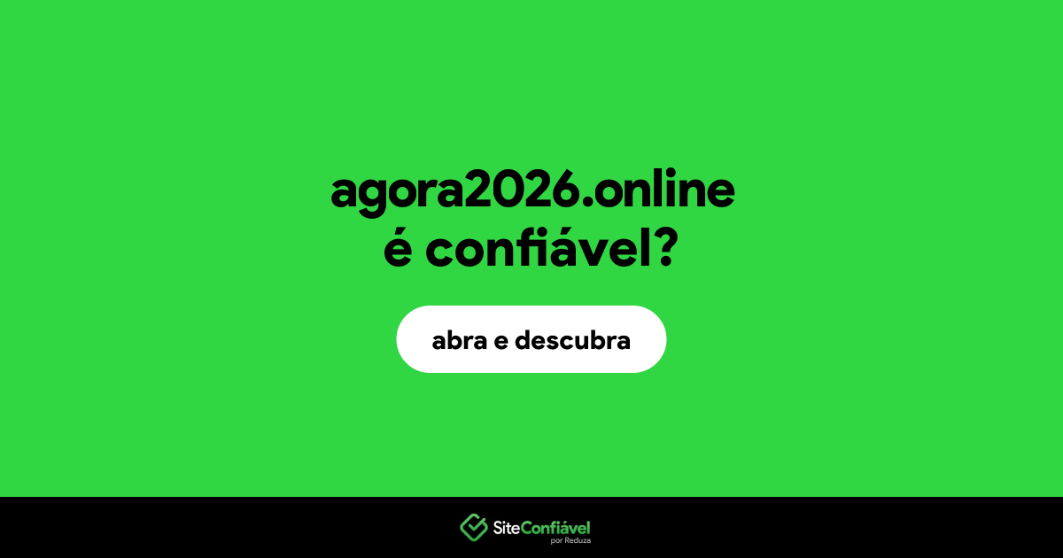 O site agora2026.online é confiável?