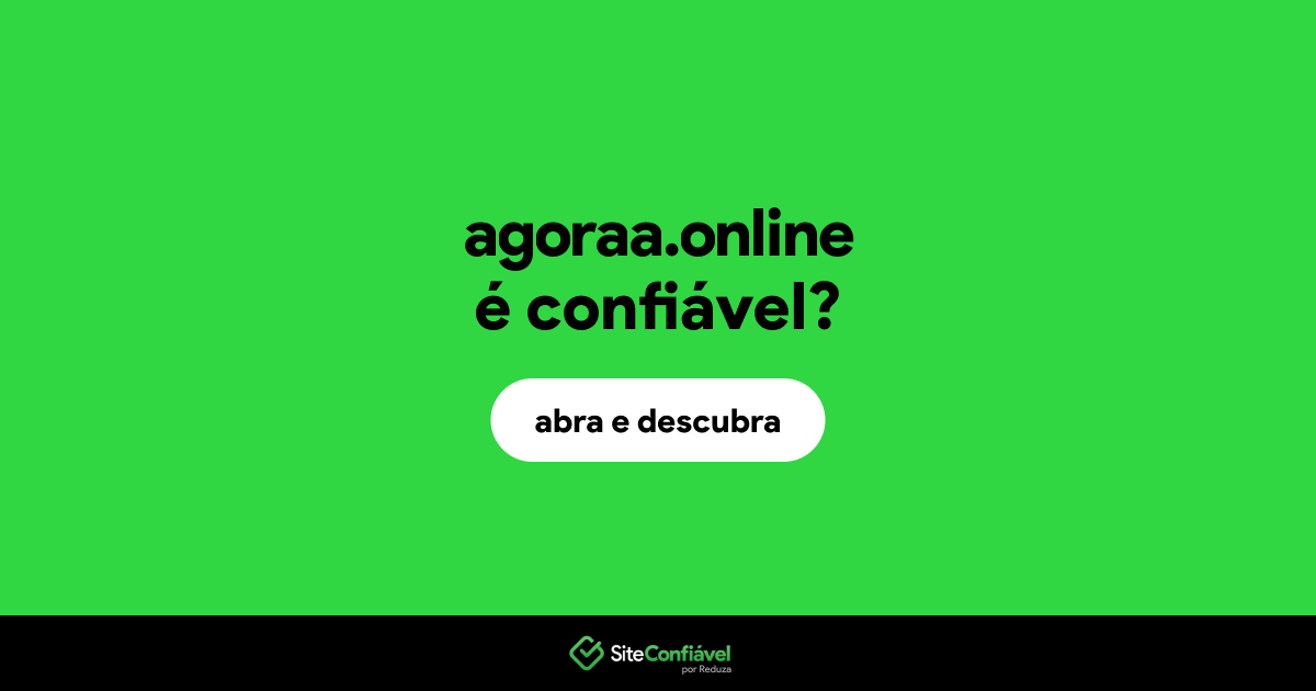 O site agoraa.online é confiável?