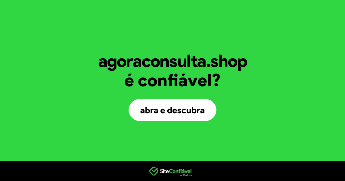 O site agoraconsulta.shop é confiável?