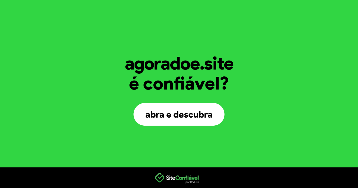 O site agoradoe.site é confiável?