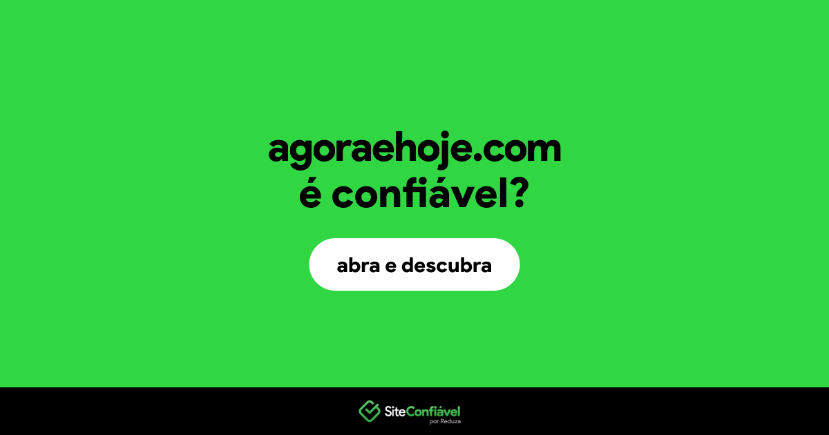 O site agoraehoje.com é confiável?