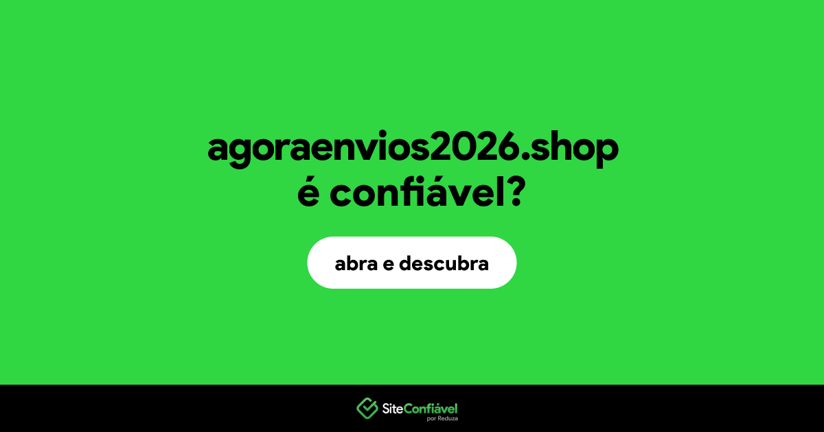 O site agoraenvios2026.shop é confiável?