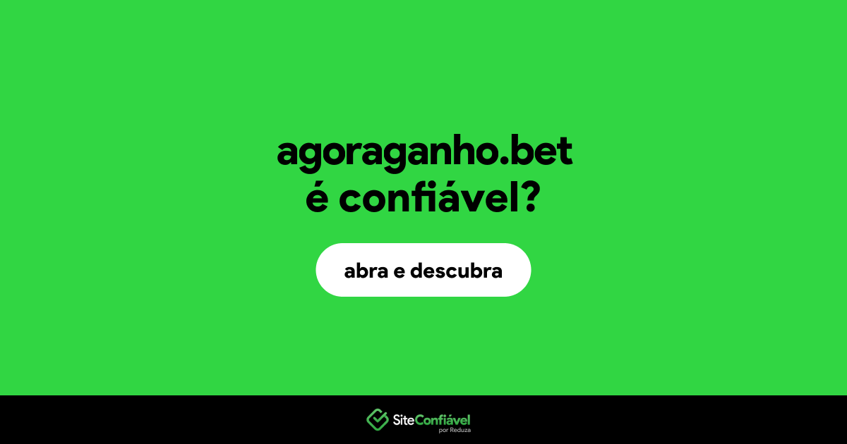 O site agoraganho.bet é confiável?
