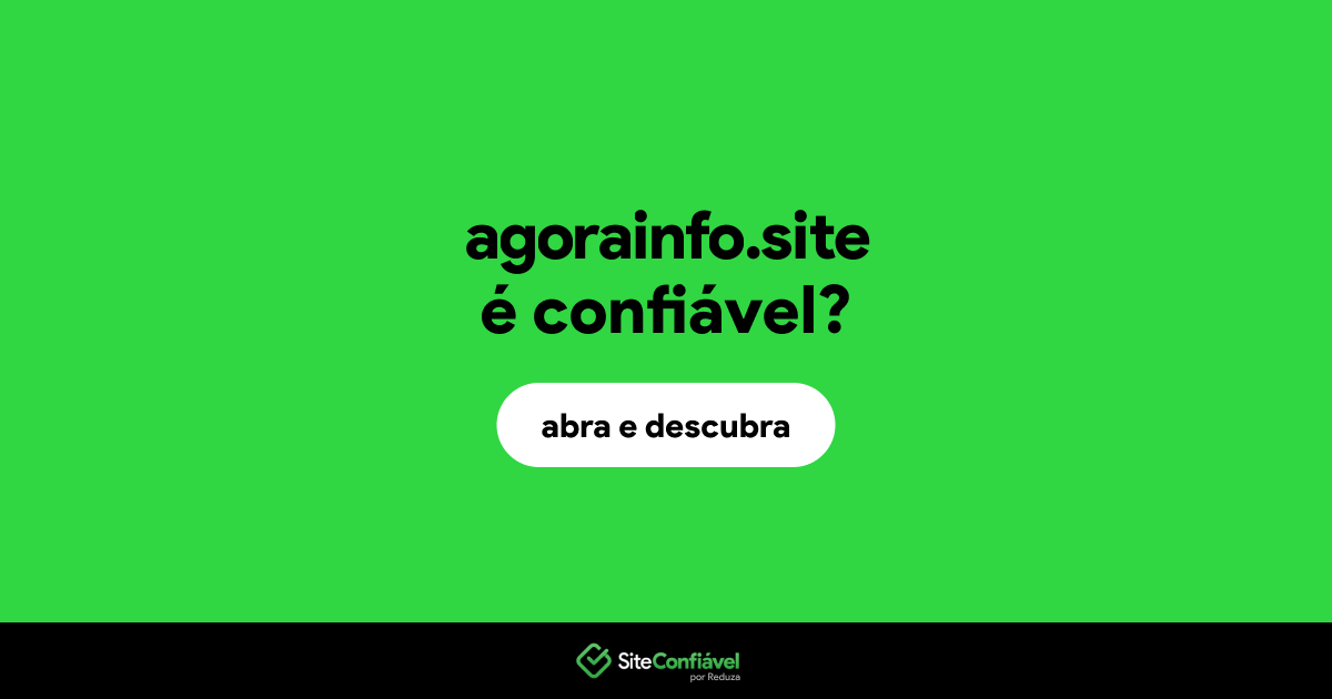 O site agorainfo.site é confiável?