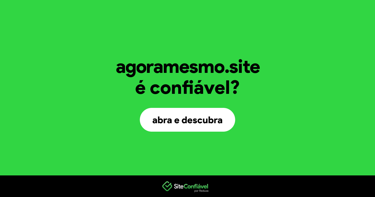 O site agoramesmo.site é confiável?