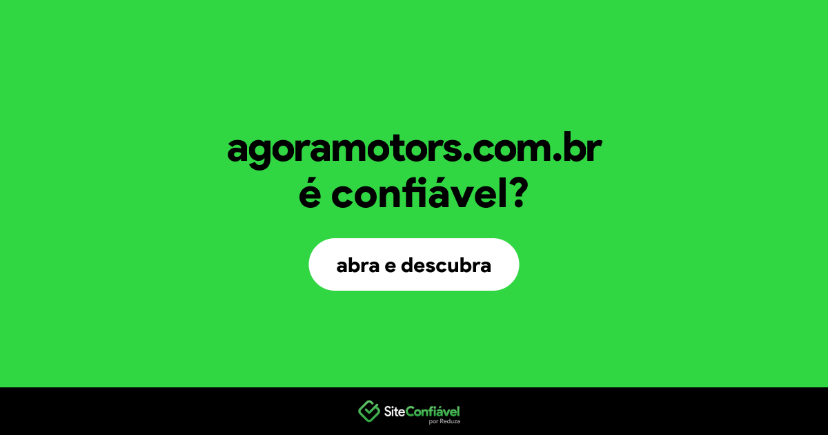 O site agoramotors.com.br é confiável?