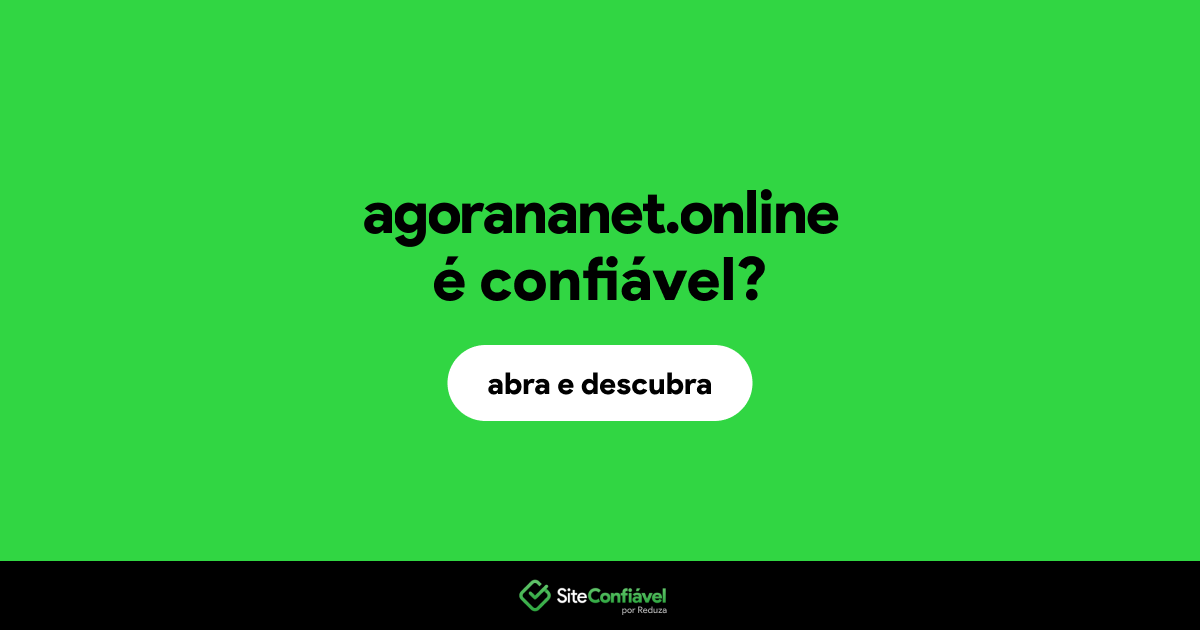 O site agorananet.online é confiável?
