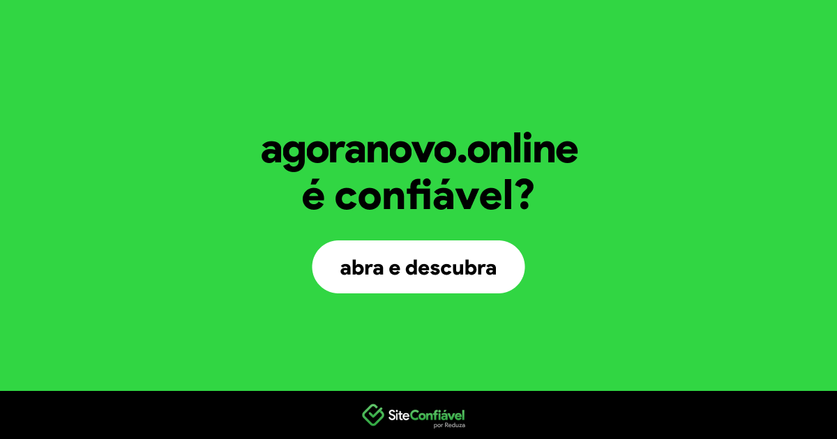 O site agoranovo.online é confiável?