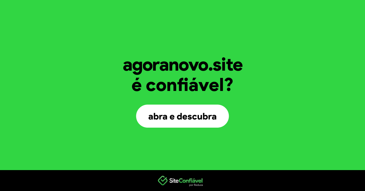 O site agoranovo.site é confiável?