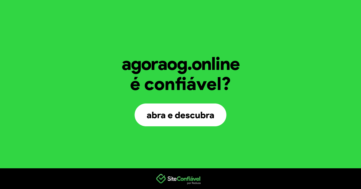O site agoraog.online é confiável?