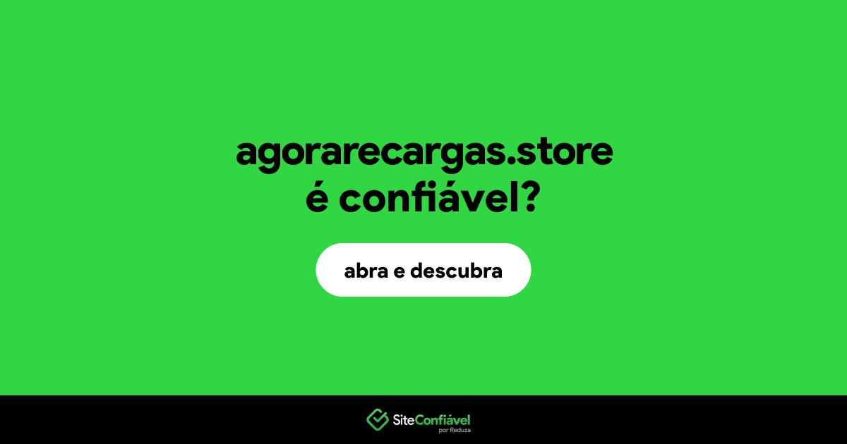 O site agorarecargas.store é confiável?