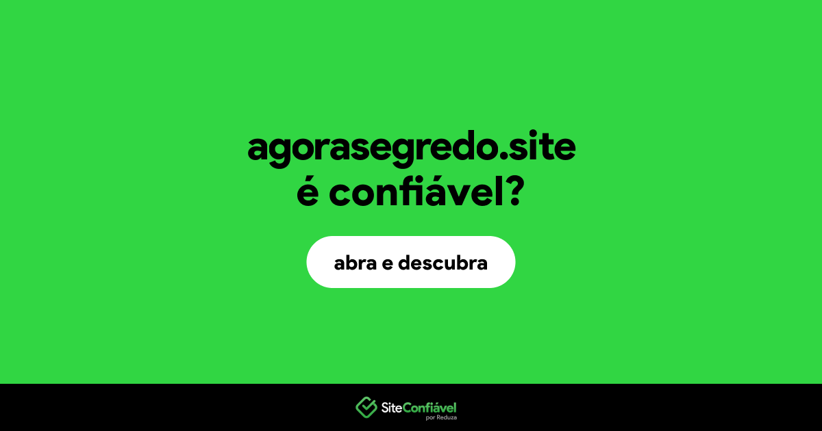 O site agorasegredo.site é confiável?