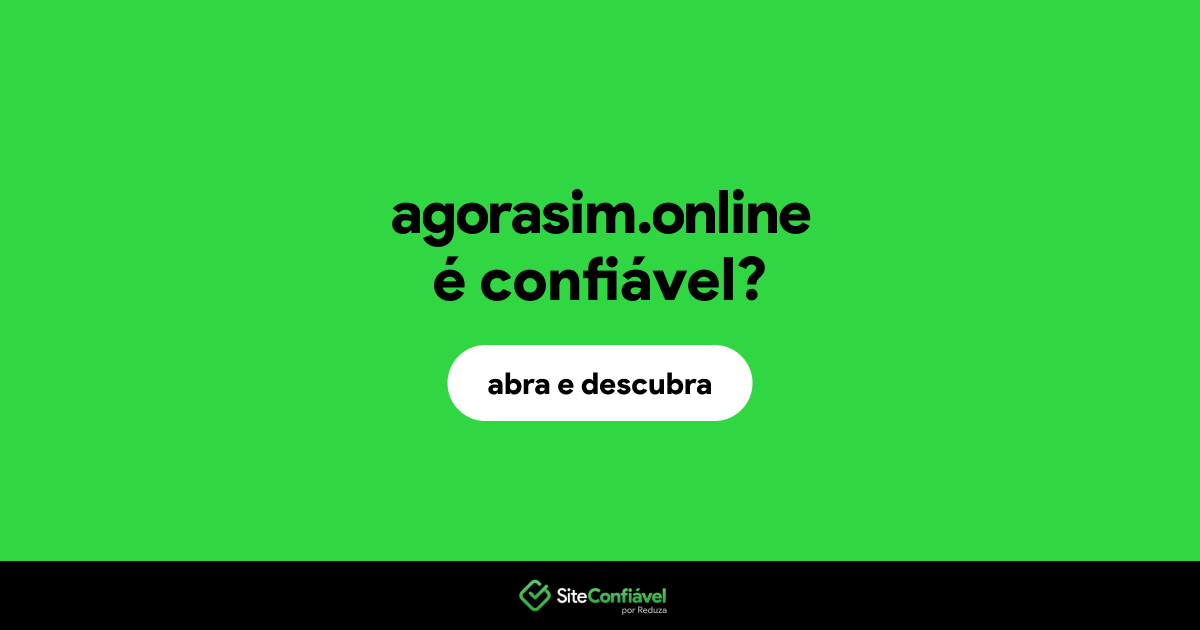 O site agorasim.online é confiável?
