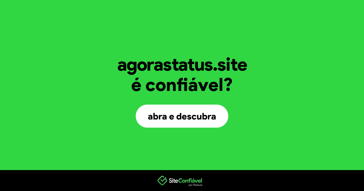 O site agorastatus.site é confiável?