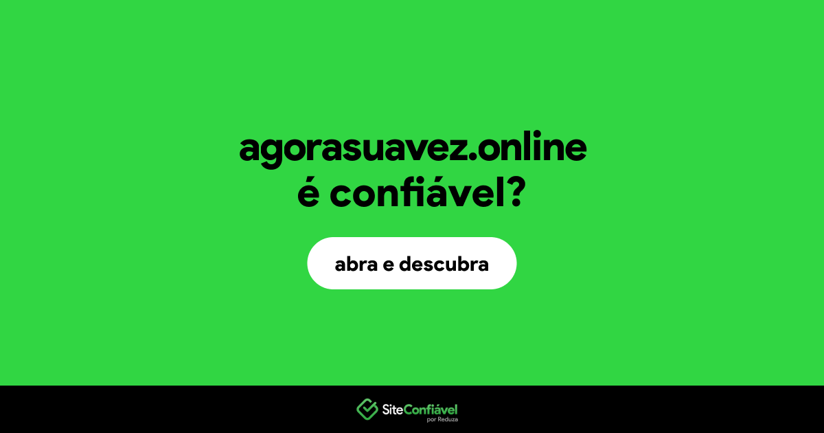 O site agorasuavez.online é confiável?