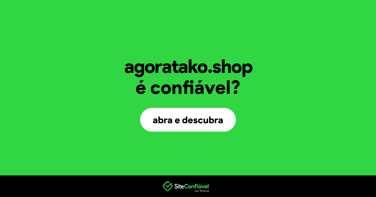 O site agoratako.shop é confiável?