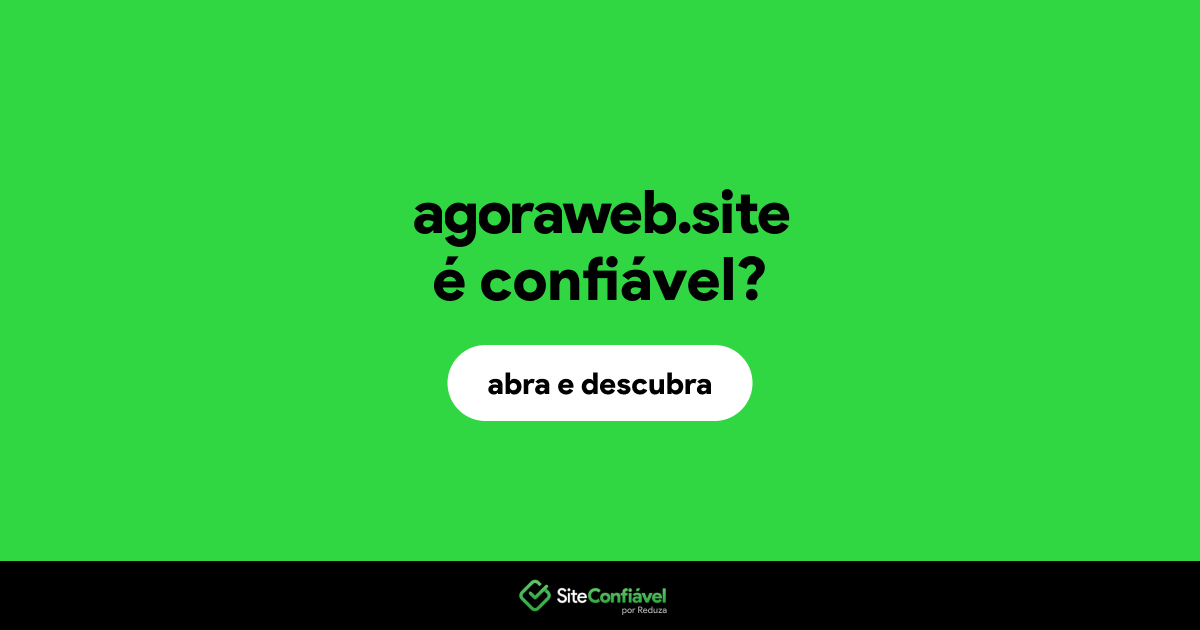 O site agoraweb.site é confiável?