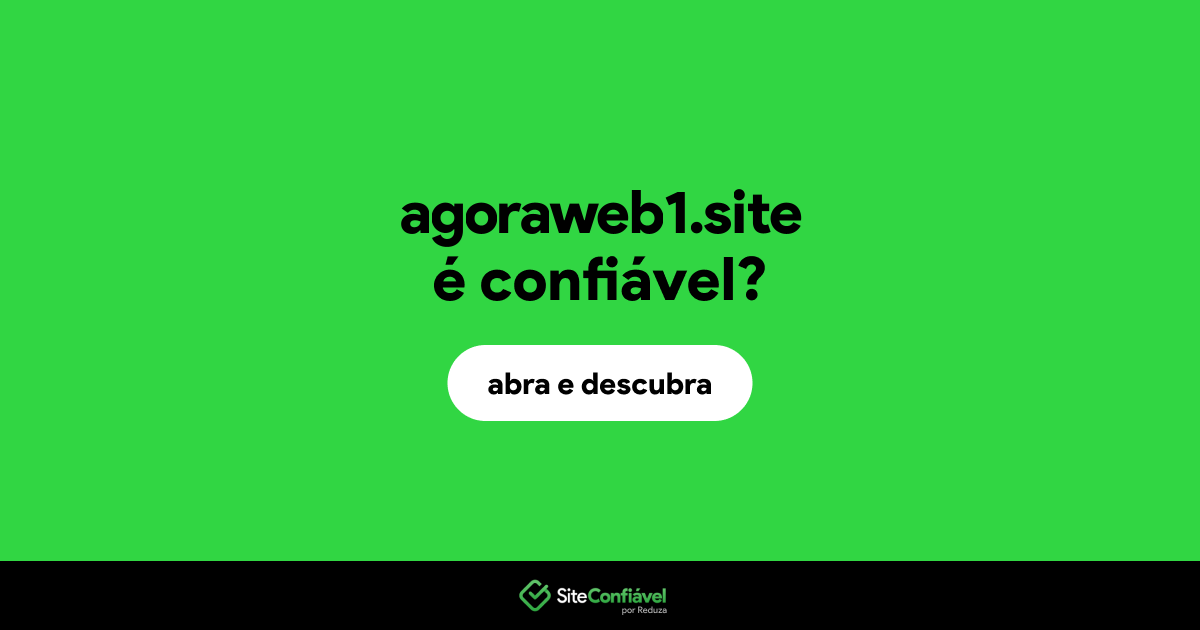 O site agoraweb1.site é confiável?