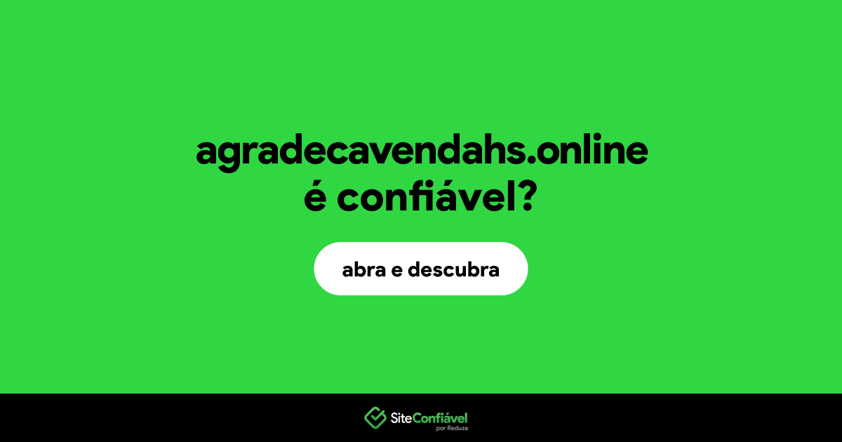 O site agradecavendahs.online é confiável?