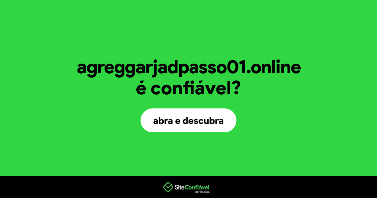 O site agreggarjadpasso01.online é confiável?