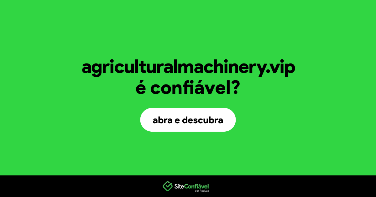 O site agriculturalmachinery.vip é confiável?