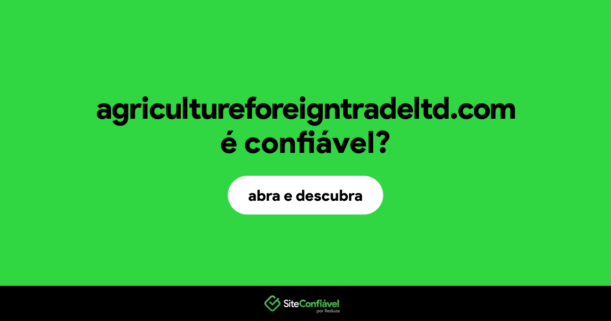 O site agricultureforeigntradeltd.com é confiável?