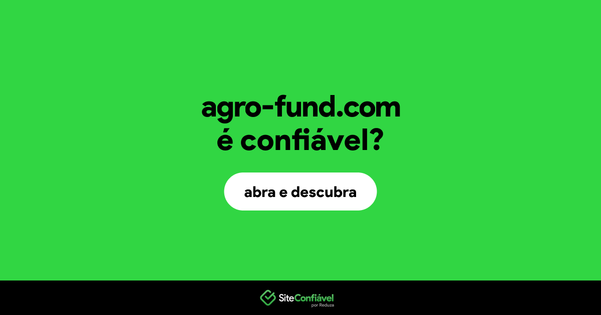 O site agro-fund.com é confiável?