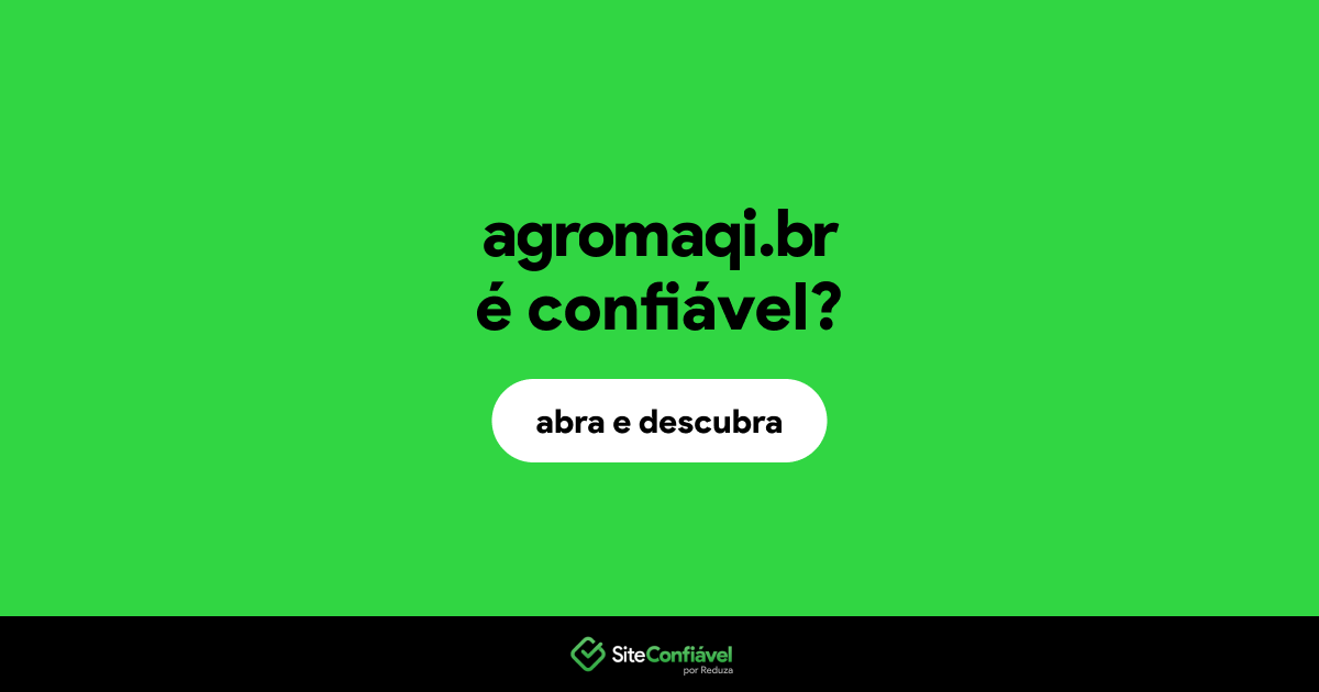 O site agromaqi.br é confiável?