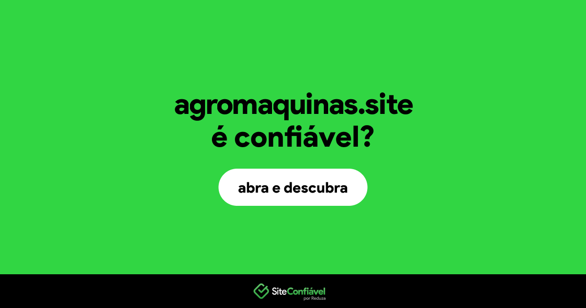 O site agromaquinas.site é confiável?