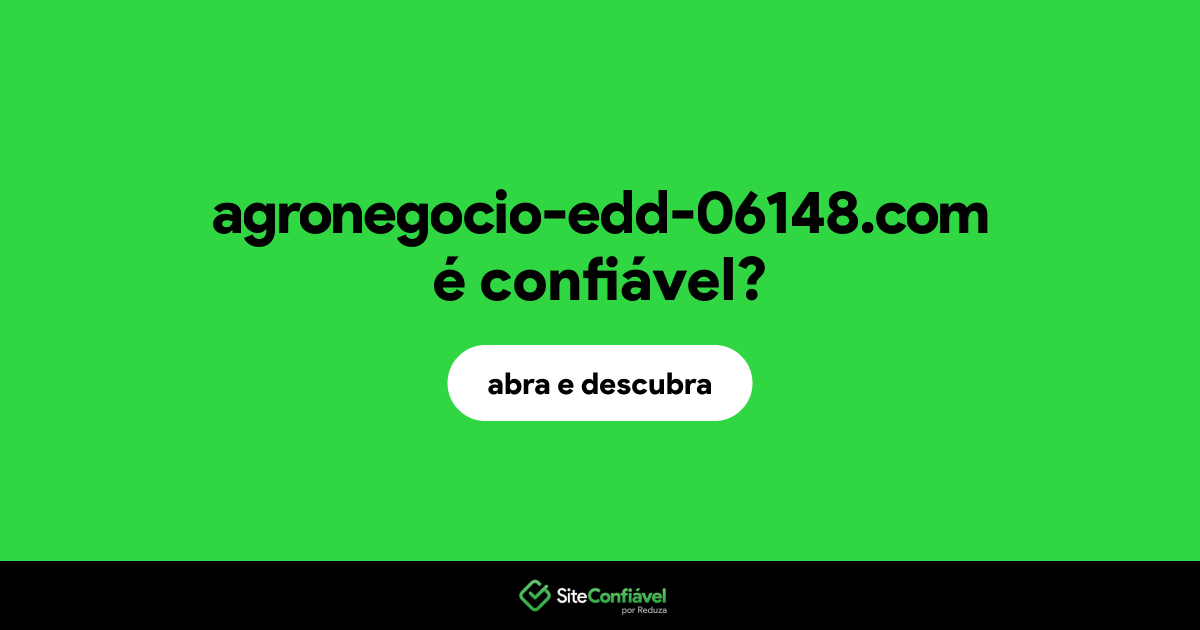 O site agronegocio-edd-06148.com é confiável?