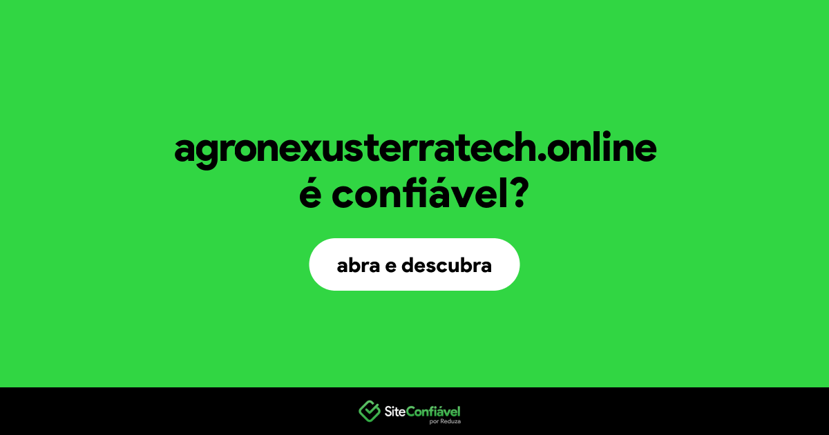 O site agronexusterratech.online é confiável?