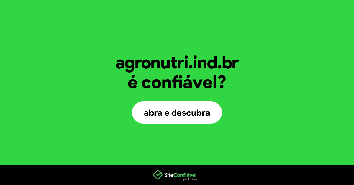O site agronutri.ind.br é confiável?